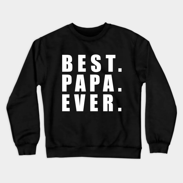 Best Papa Ever Father Day Crewneck Sweatshirt by karascom